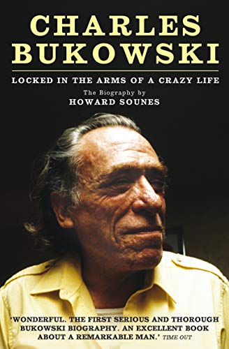 Charles Bukowski: Locked in the Arms of a Crazy Life. The Biography von Canongate Books